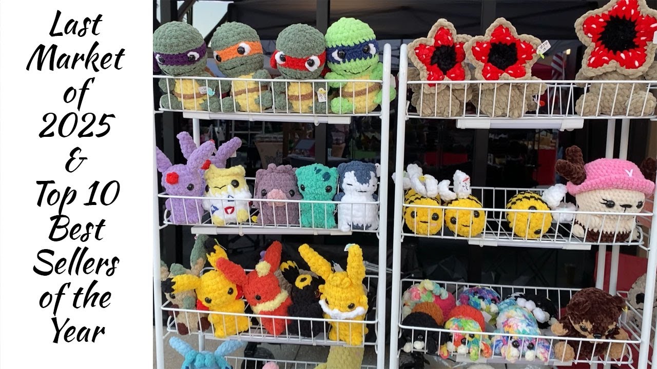The Last Market of 2025 and 2025's Best Selling Crochet Plushies