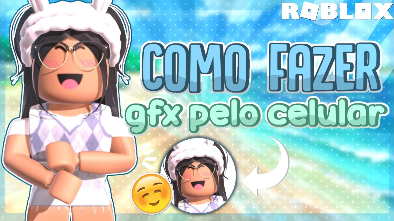 || • 😆 Como Fazer GFX PELO CELULAR 2021 || Roblox! - Miaah YT