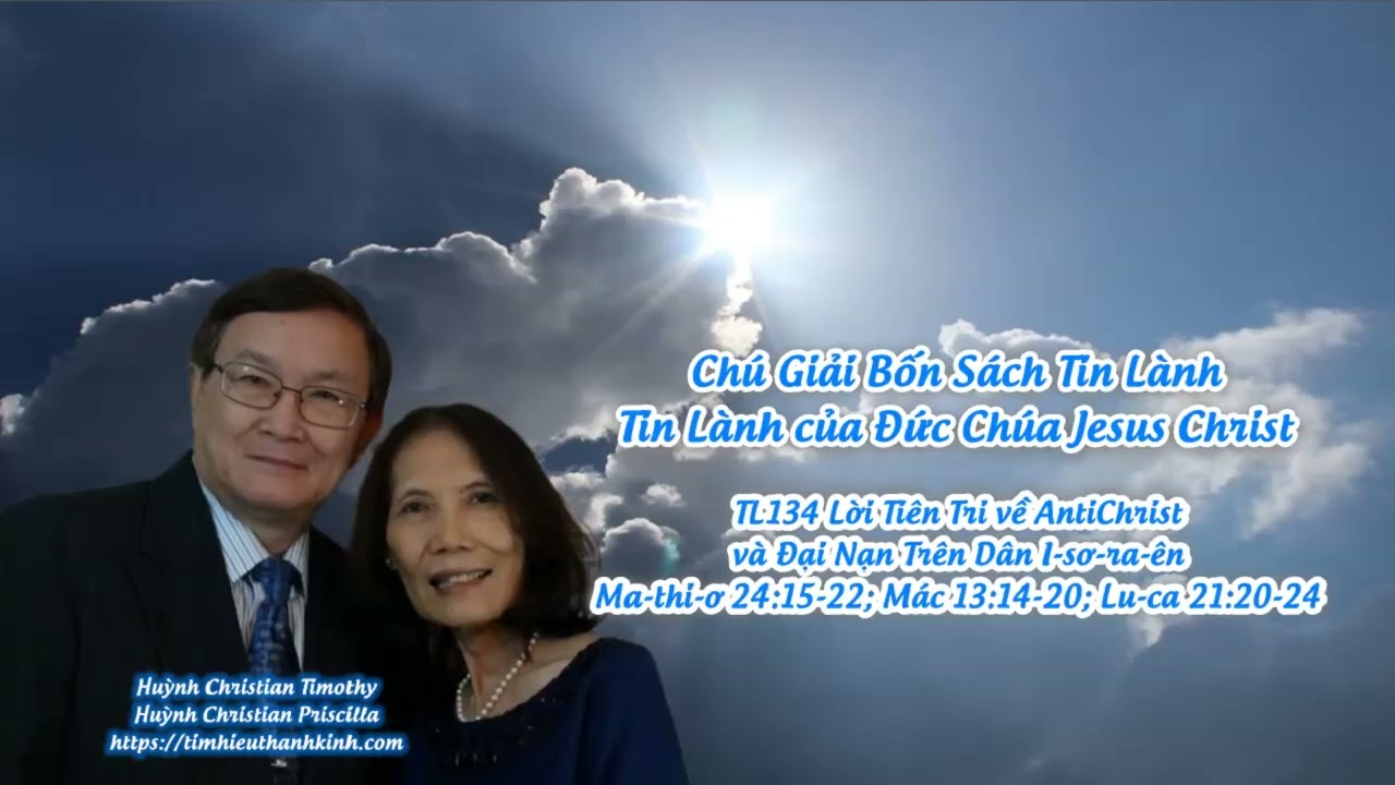 Tin Lành của Đức Chúa Jesus Christ - TL134 Lời Tiên Tri về AntiChrist và Đại Nạn Trên Dân I-sơ-ra-ên