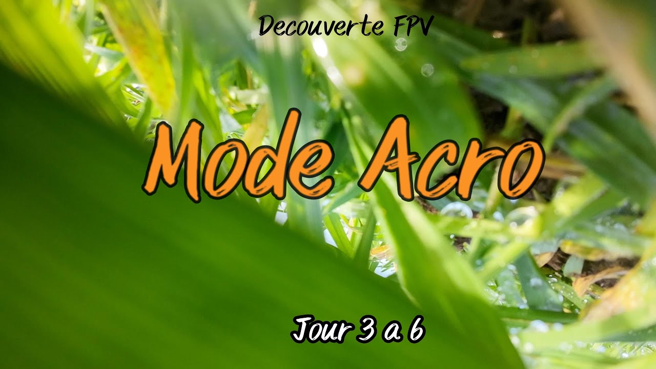 Découverte FPV mode Acro