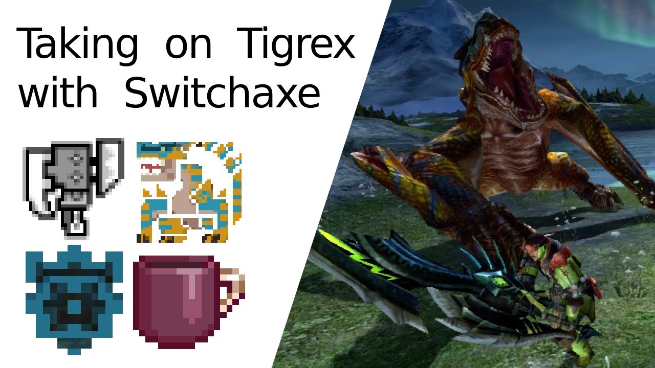 Standing up to Tigrex with Switchaxe