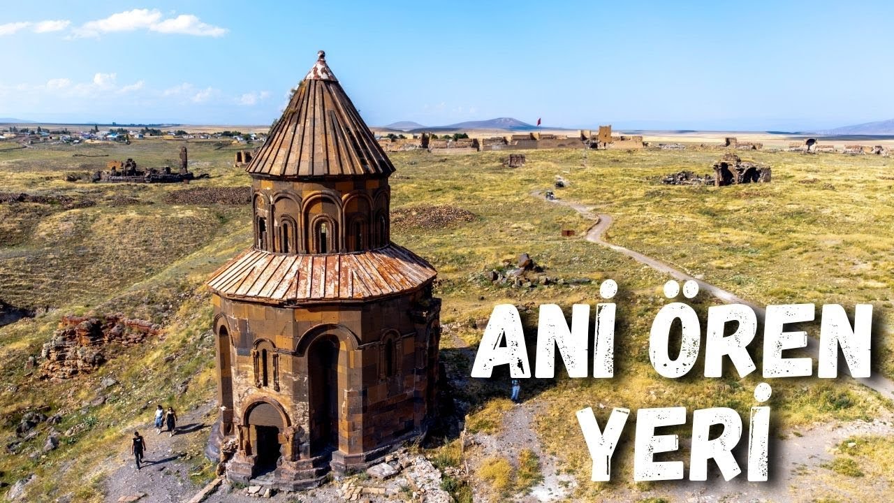 Ani Ören Yeri Kars - Ani Harabeleri - Kars Gezilecek Yerler