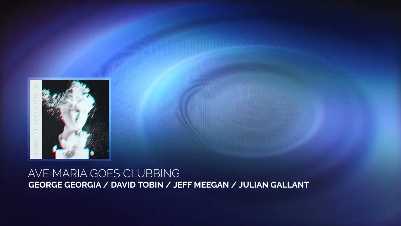 Ave Maria Goes Clubbing - George Georgia / David Tobin / Jeff Meegan / Julian Gallant