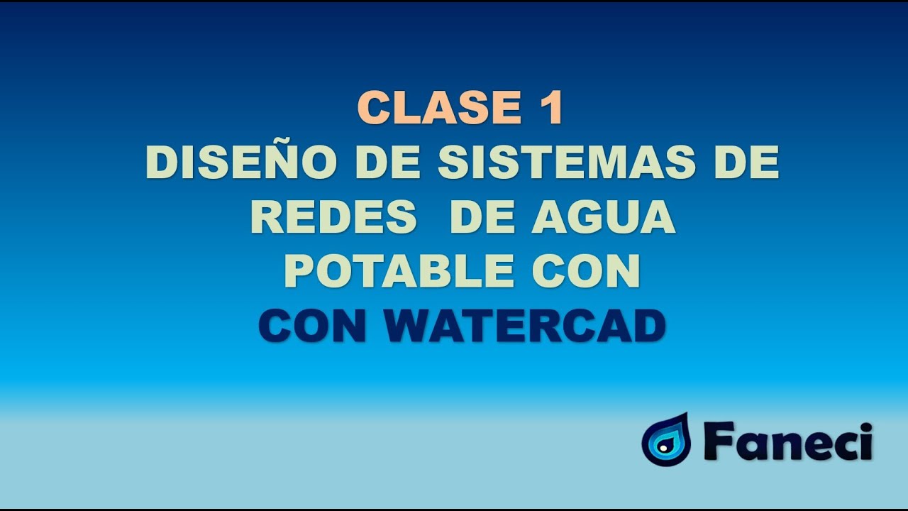 DISEÑO DE REDES DE AGUA POTABLE CON WATERCAD - CLASE 1✅💧