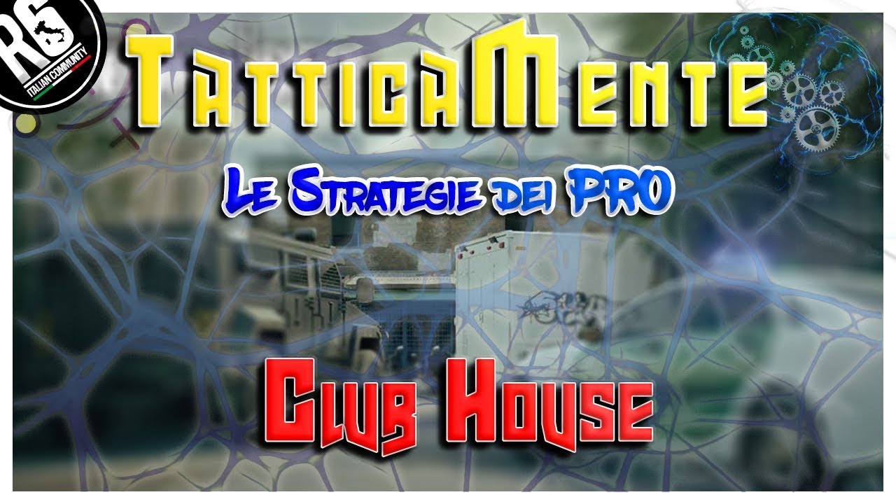 TATTICAMENTE *Le Strategie dei Pro* - Guida Mappa CLUB HOUSE [Rainbow Six Siege ITA]