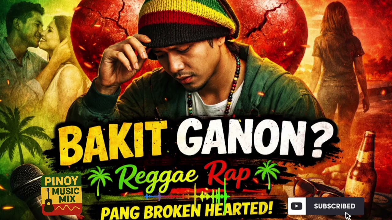 BAKIT GANON? | Alternative Reggae Rap | Pang Broken Hearted Song
