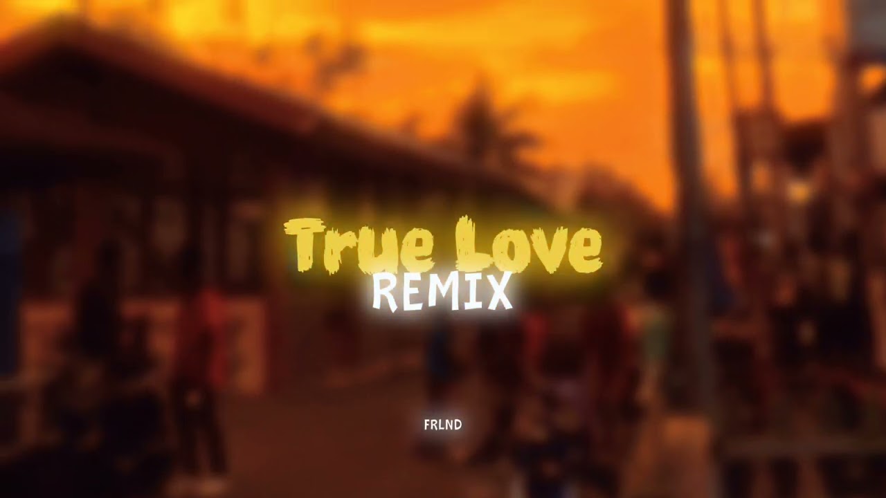 True Love Remix - By Frlnd