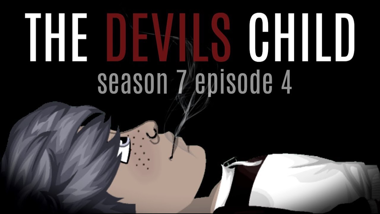 THE DEVILS CHILD S7.EP4 (MSP SERIES)