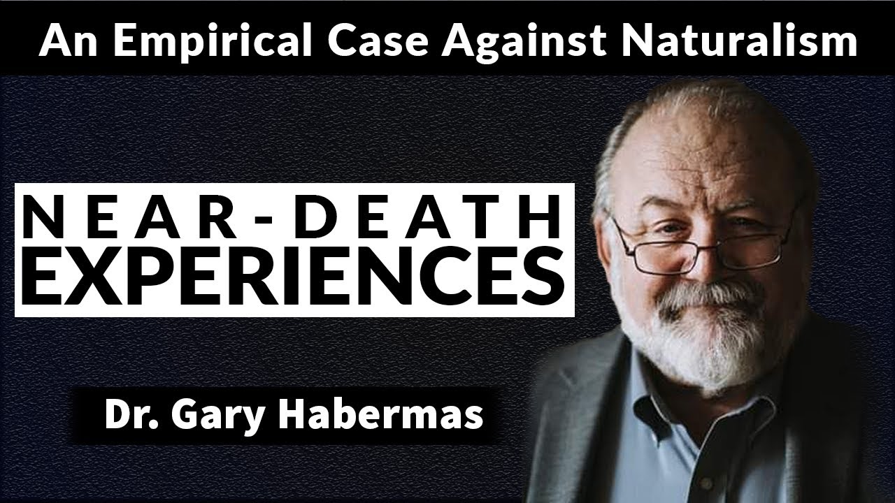 Dr. Gary Habermas Presents Compelling Evidence Against Naturalism (Near-Death Experiences)