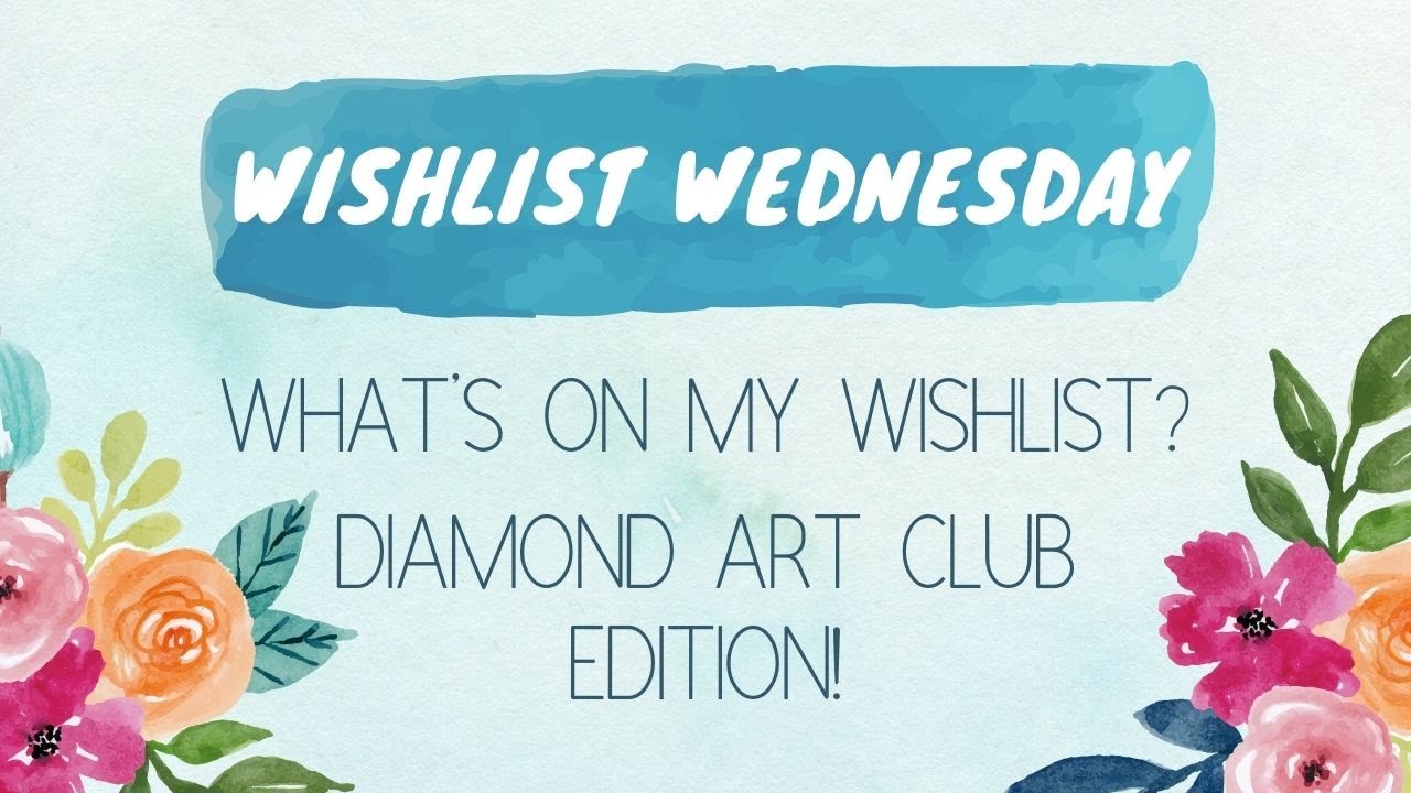 Wishlist Wednesday || What's on My Diamond Art Club Wishlist? || How Many Is Too Many? 🤔