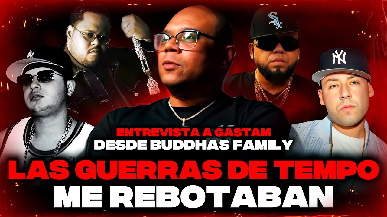 GASTAM: ME FUI A LOS PUÑOS CON COSCULLUELA EN LOS TIEMPOS DE BUDDHAS FAMILY DE TEMPO