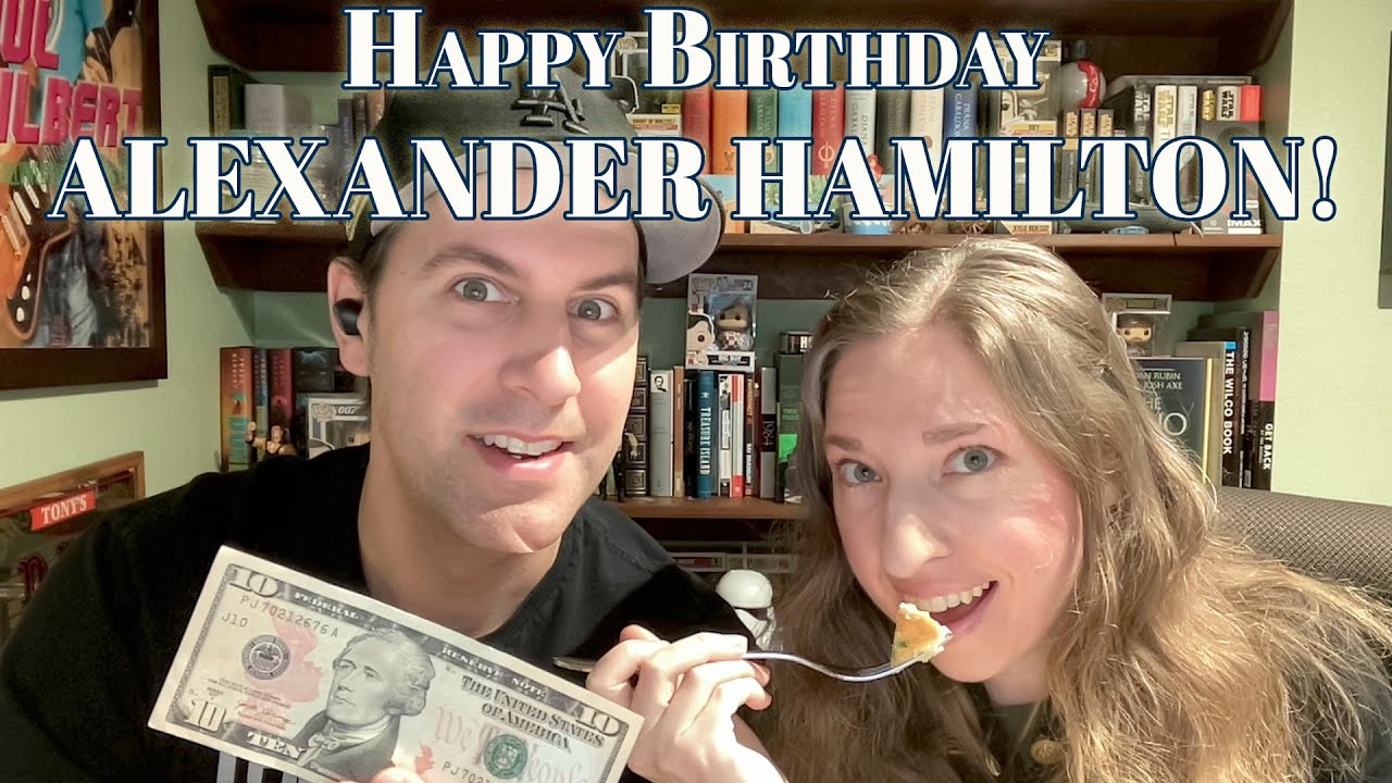 Happy Birthday Alexander Hamilton! 🎂