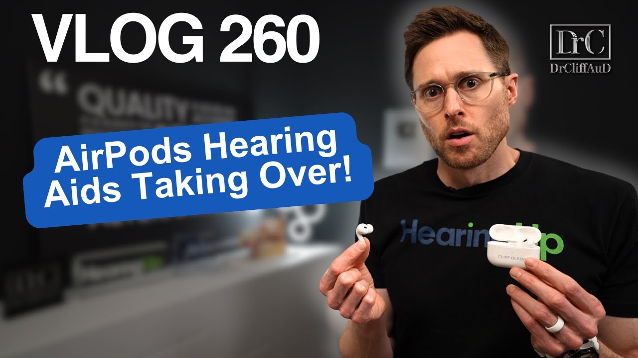 AirPods Hearing Aids Taking Over? | DrCliffAuD VLOG 260