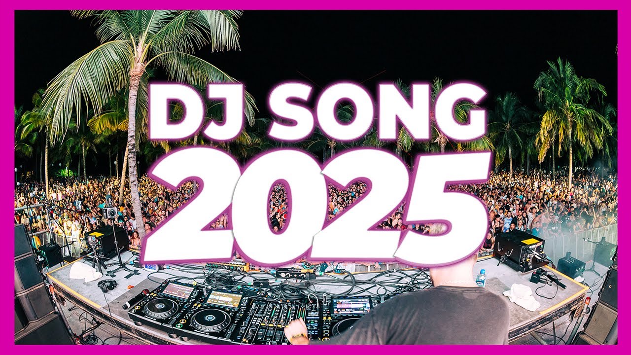 DJ SONG 2025 - Remixes & Mashups of Popular Songs 2025 | DJ Remix Club Music Disco DJ Mix 2025