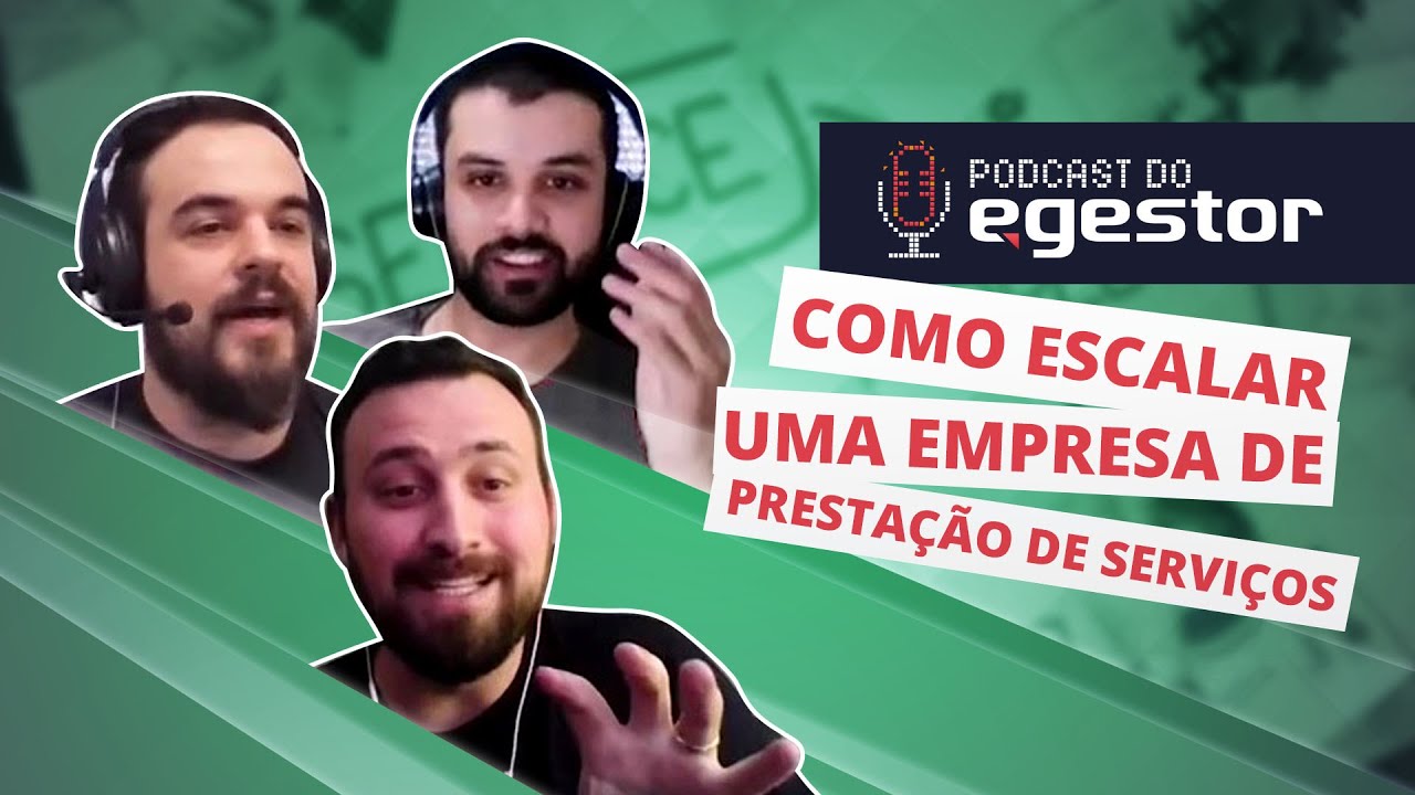 Como escalar uma empresa de presta&ccedil;&atilde;o de servi&ccedil;os - PodCast do eGestor