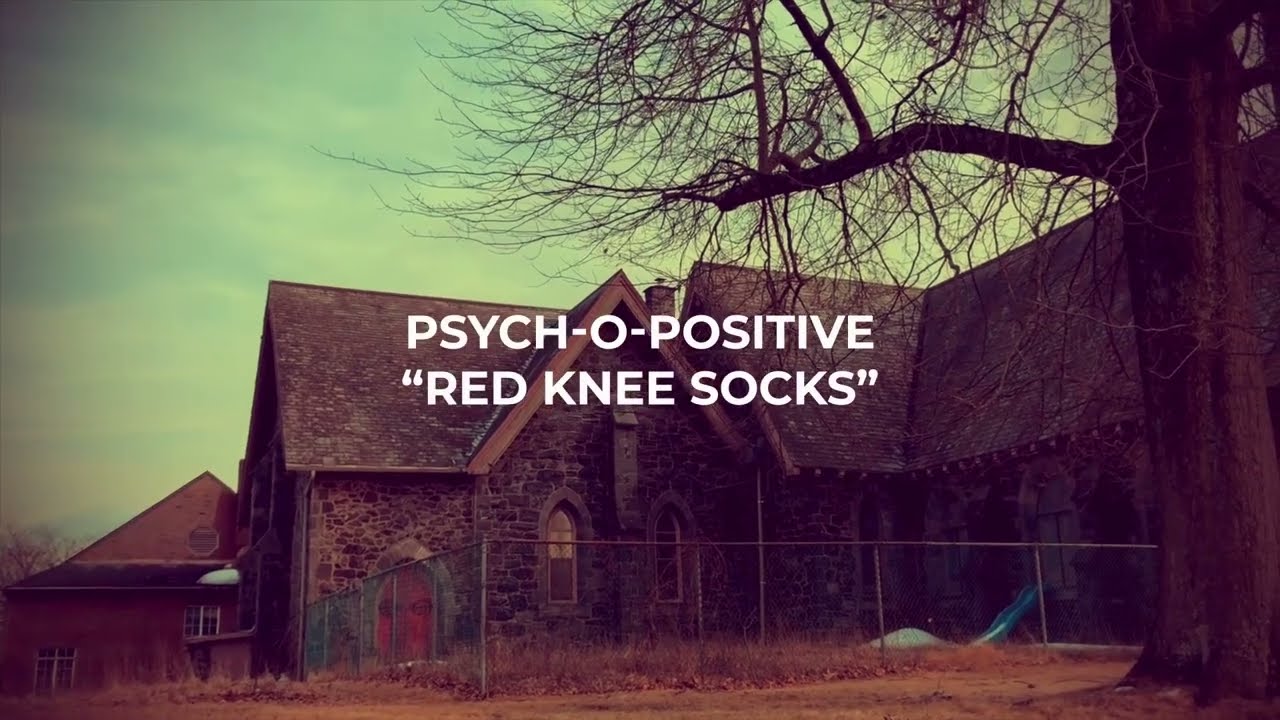 Psych-O-Positive ~ Red Knee Socks ~ Official Lyric Video ~ Filmed by Kristina Sayler