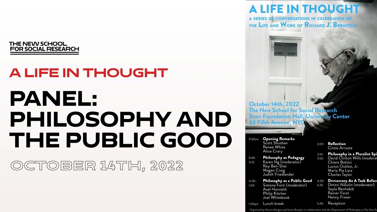 A Life in Thought - A Celebration of Richard J. Bernstein  | Panel: Philosophy and the Public Good