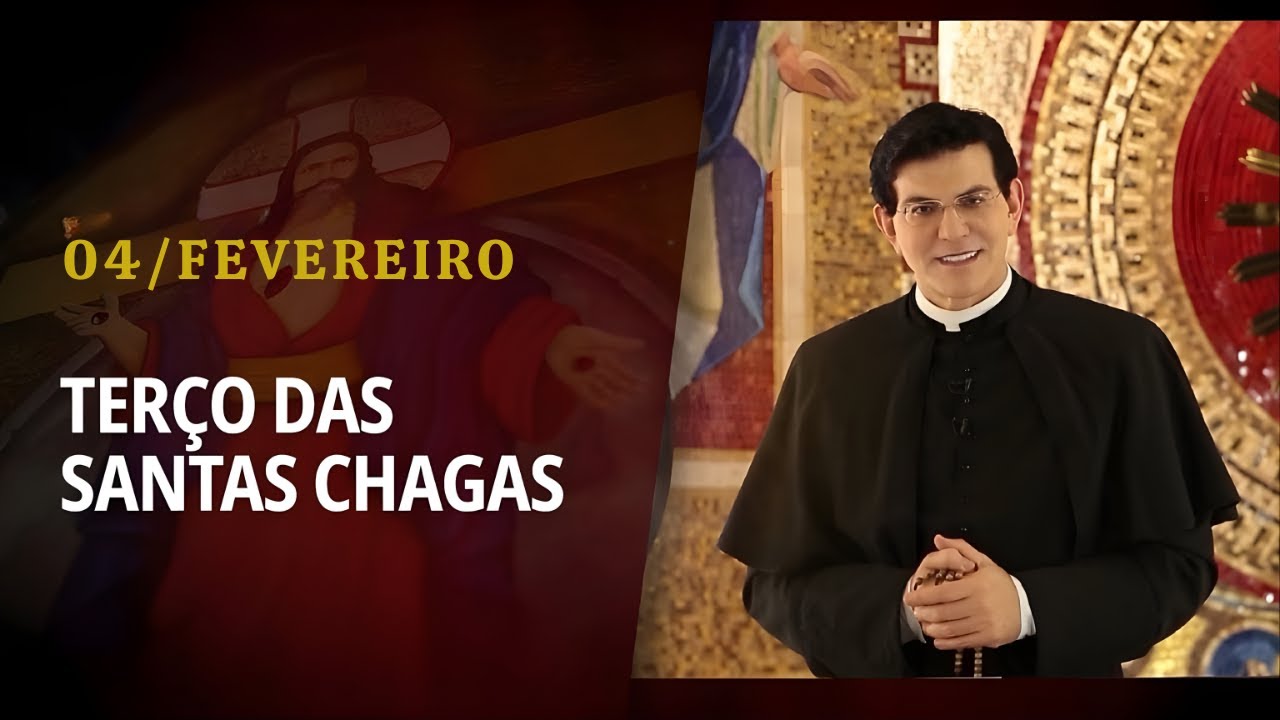 Terço das Santas Chagas | 04 de Fevereiro de 2026 | Padre Reginaldo Manzotti