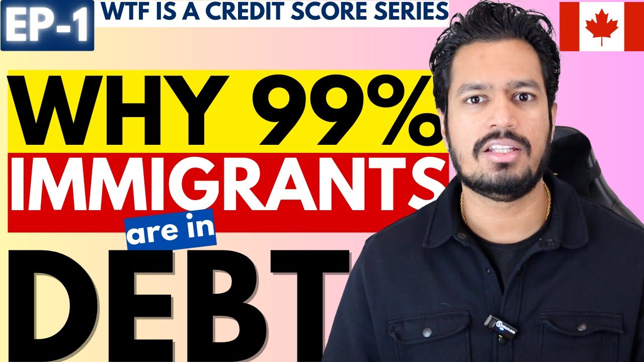 Ep.1 Why 99% new 🇨🇦 immigrants are in debt? | WTF is a Credit Score Series