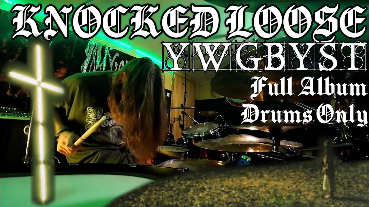 Knocked Loose - YWGBYST full album (drums only)