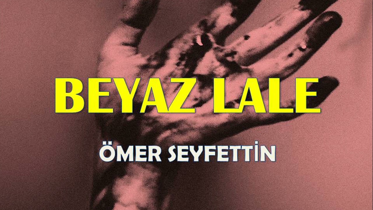 BEYAZ LALE - ÖMER SEYFETTİN