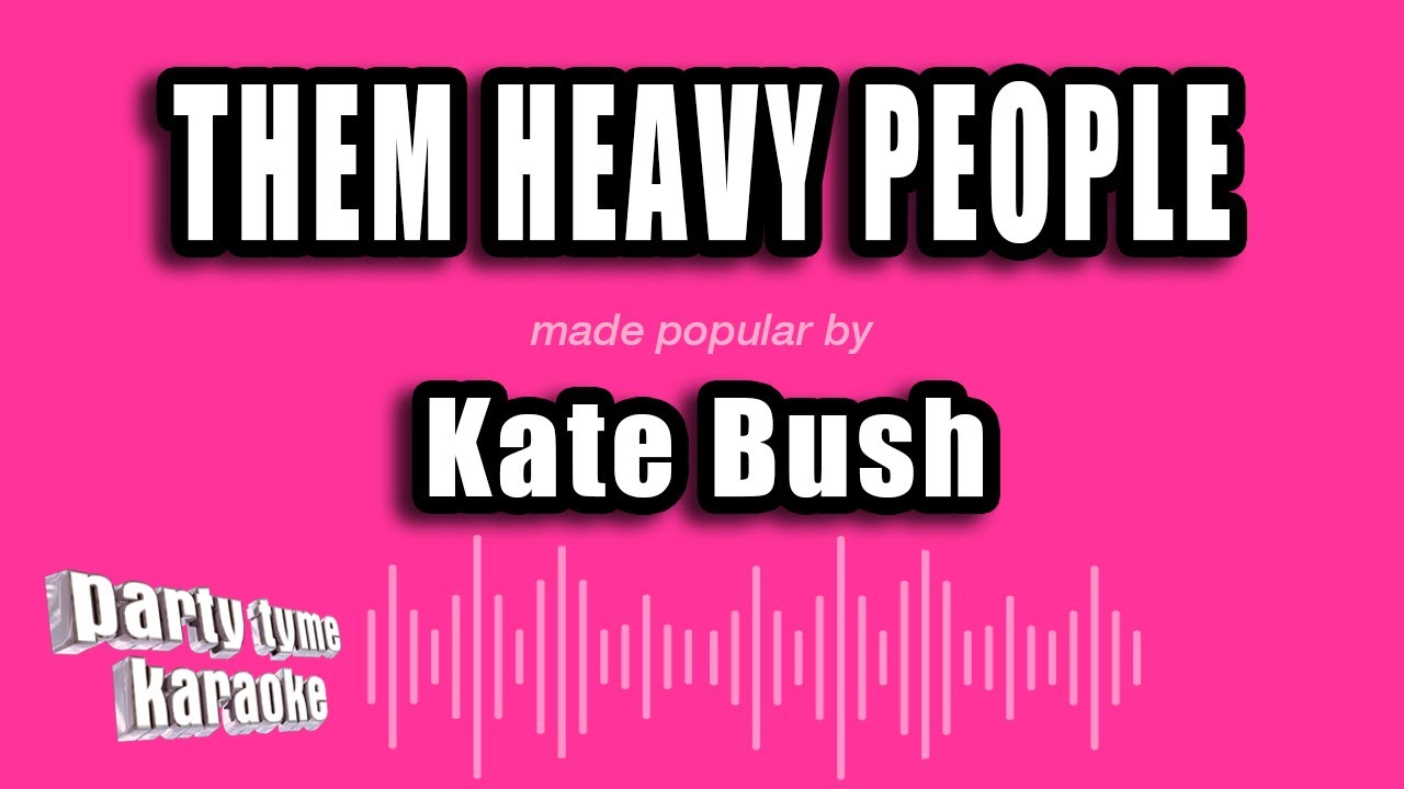 Kate Bush - Them Heavy People (Karaoke Version)