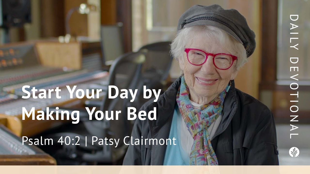 Start Your Day by Making Your Bed | Psalm 40:2 | Our Daily Bread Video Devotional