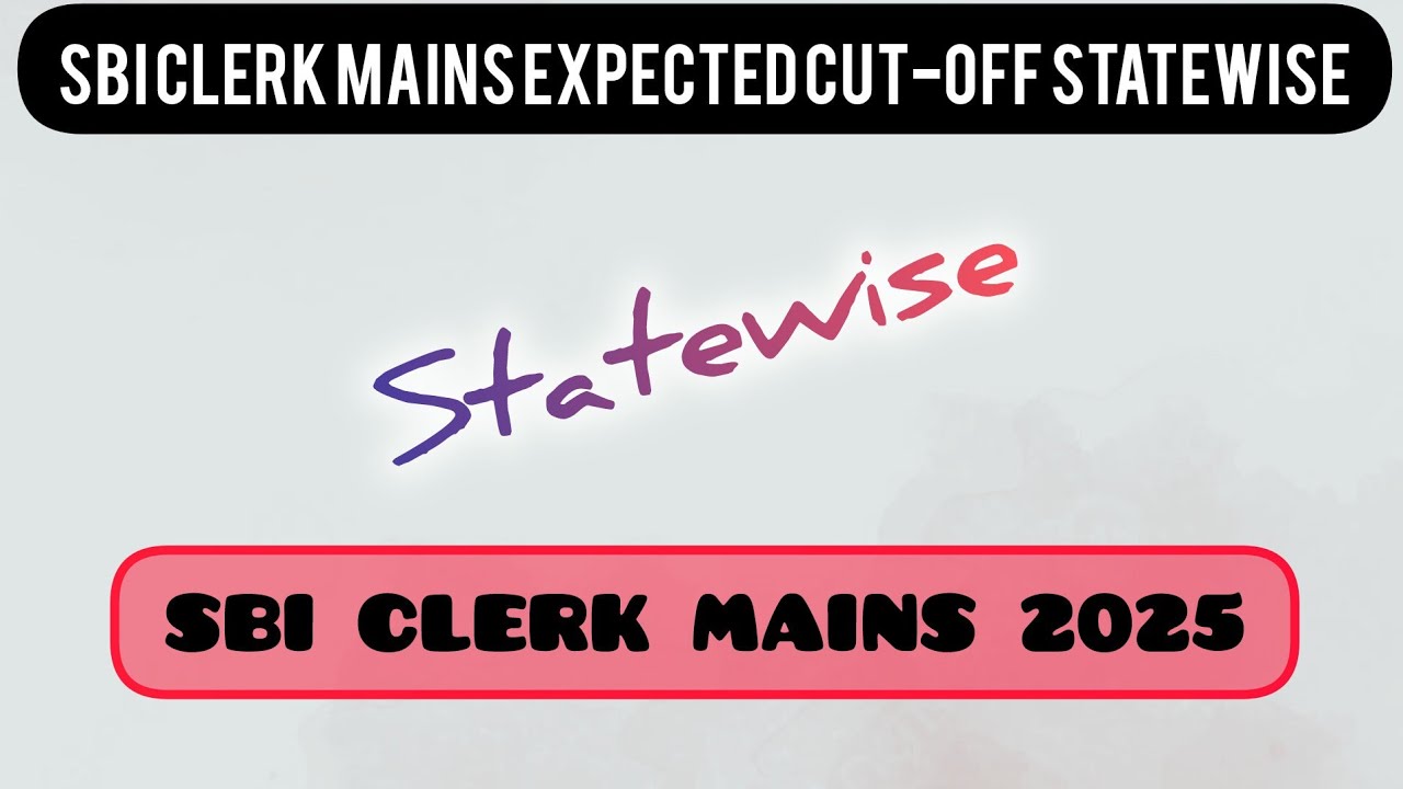 SBI Clerk Mains Expected Cutoff 2025 | Statewise Cutoff | SBI CLERK MAINS EXPECTED CUT-OFF STATEWISE