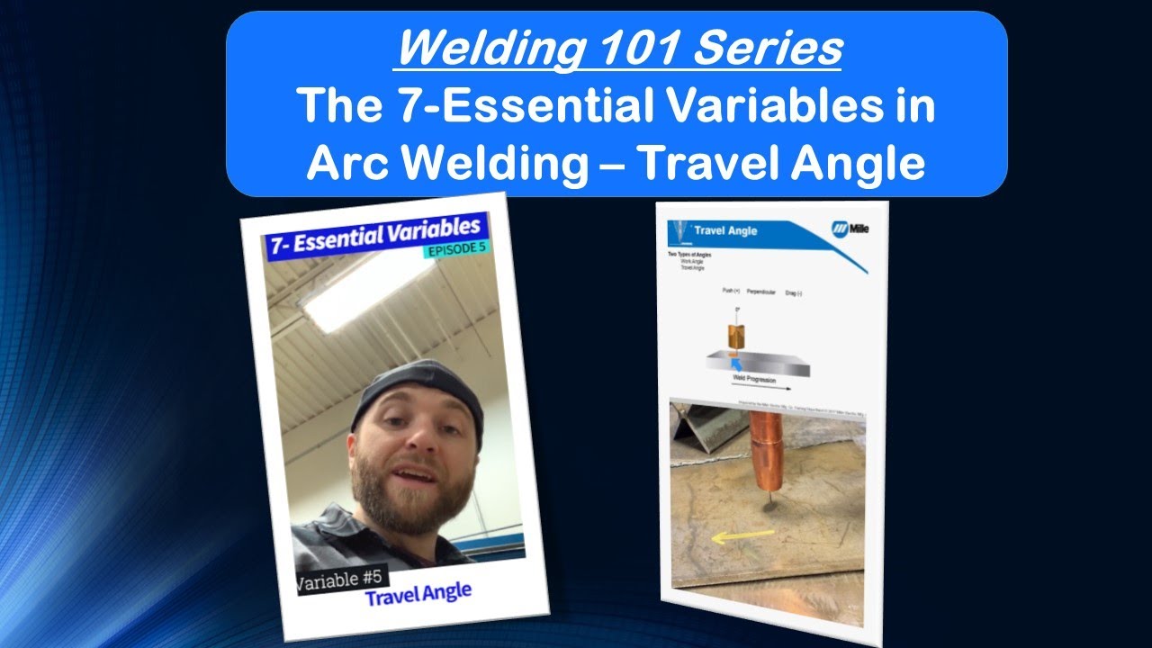 The 7-Essential Variables in Arc Welding &ndash; Travel Angle