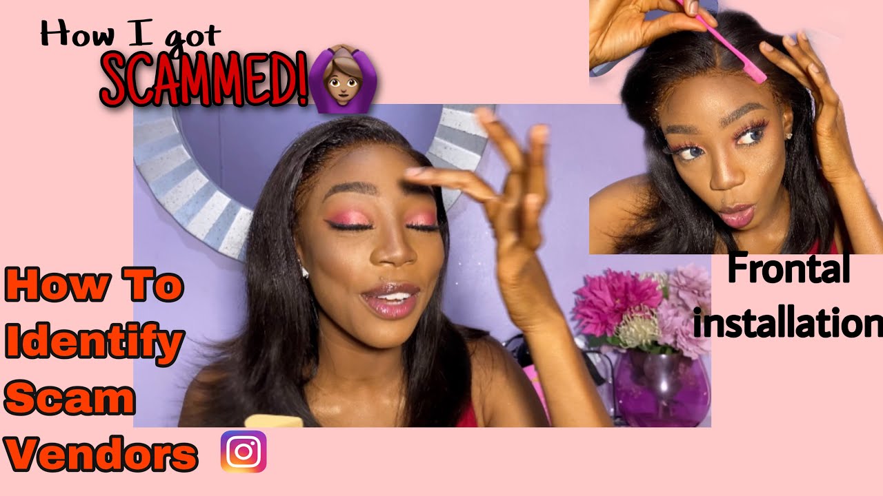 How to Identify Scam Vendors online / How to install a Frontal wig {Story time!!}