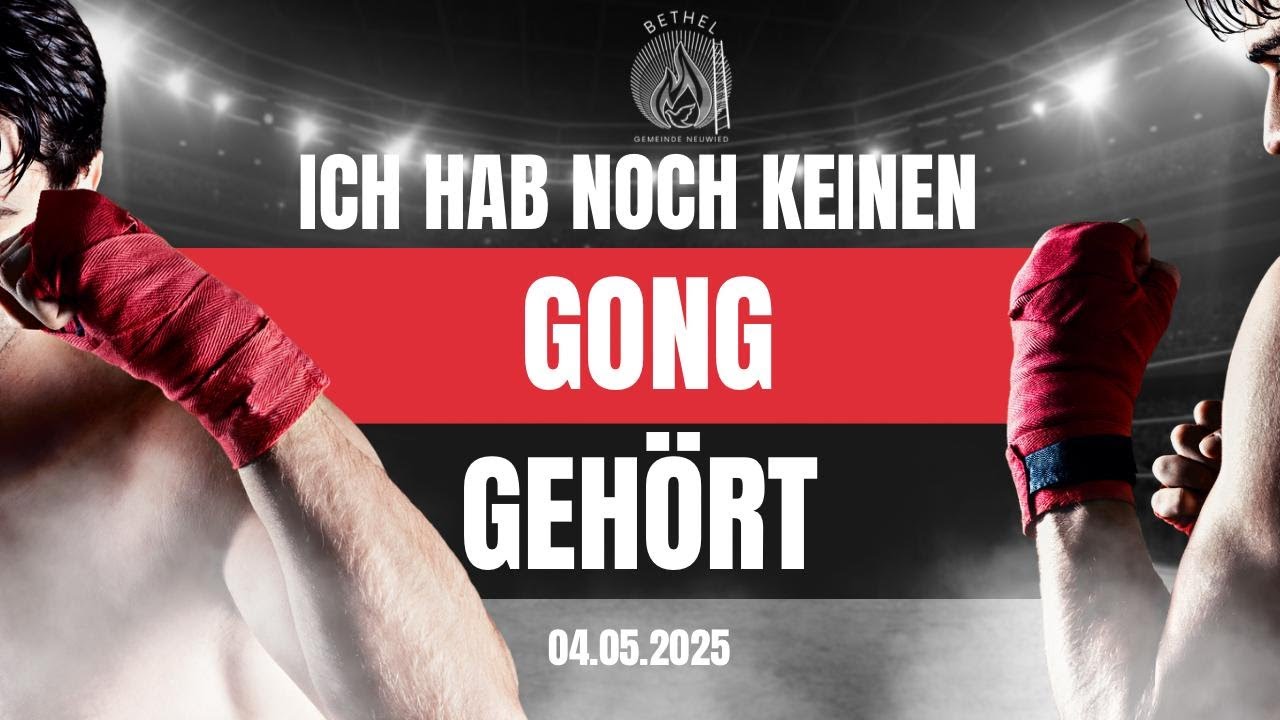 Ich hab noch keinen Gong gehört | Platino W Predigt | Gemeinde Bethel Neuwied