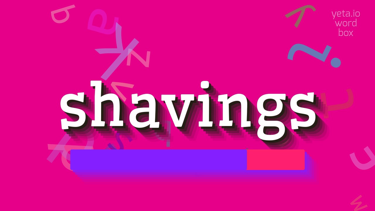 SHAVINGS - HOW TO SAY SHAVINGS? #shavings