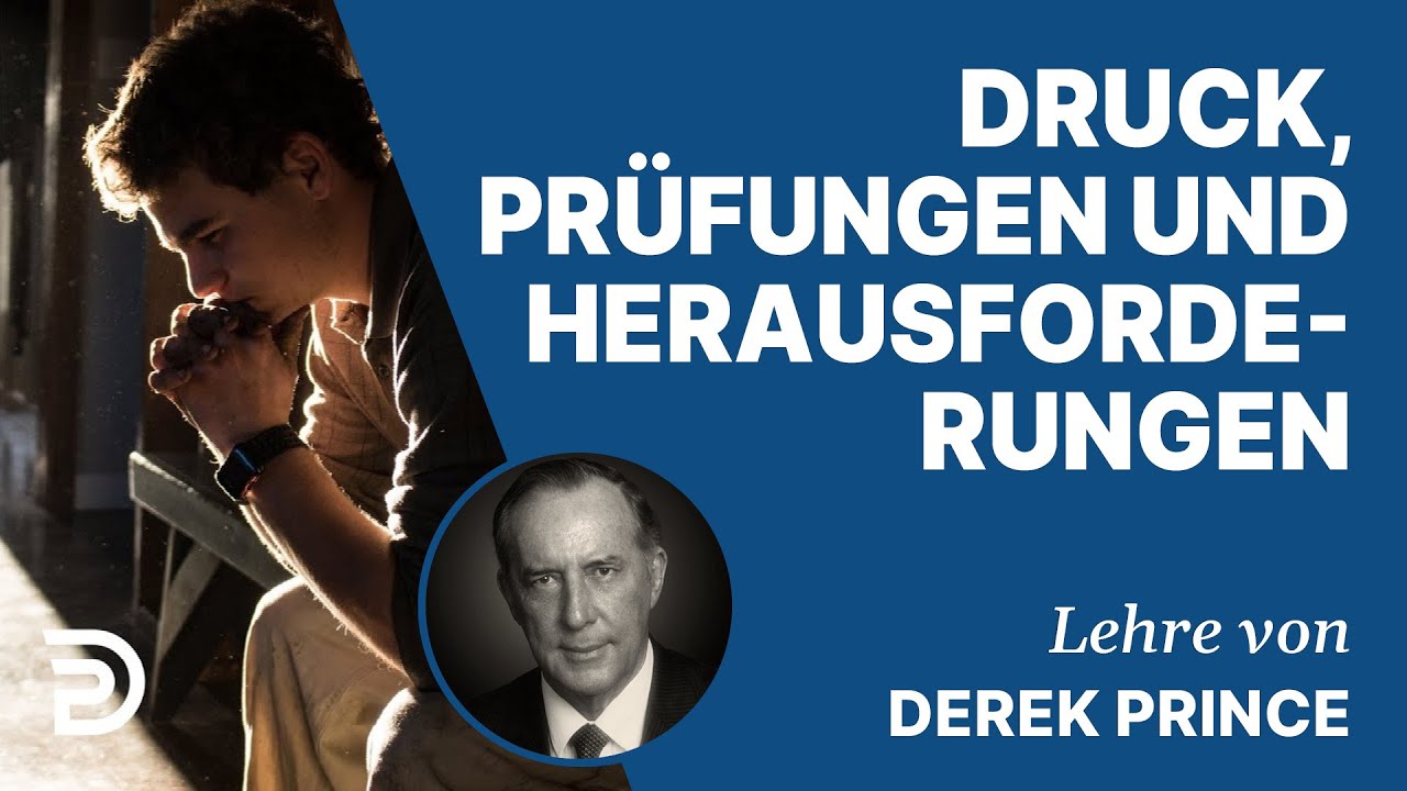 Derek Prince – Druck, Prüfungen und Herausforderungen