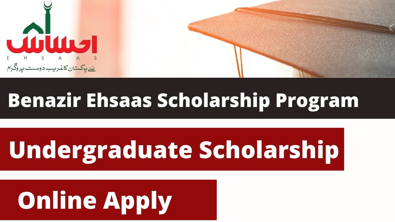 Benazir Ehsaas Scholarship Program 2022-2023 | Ehsaas Scholarship Online Apply | Fully Funded |