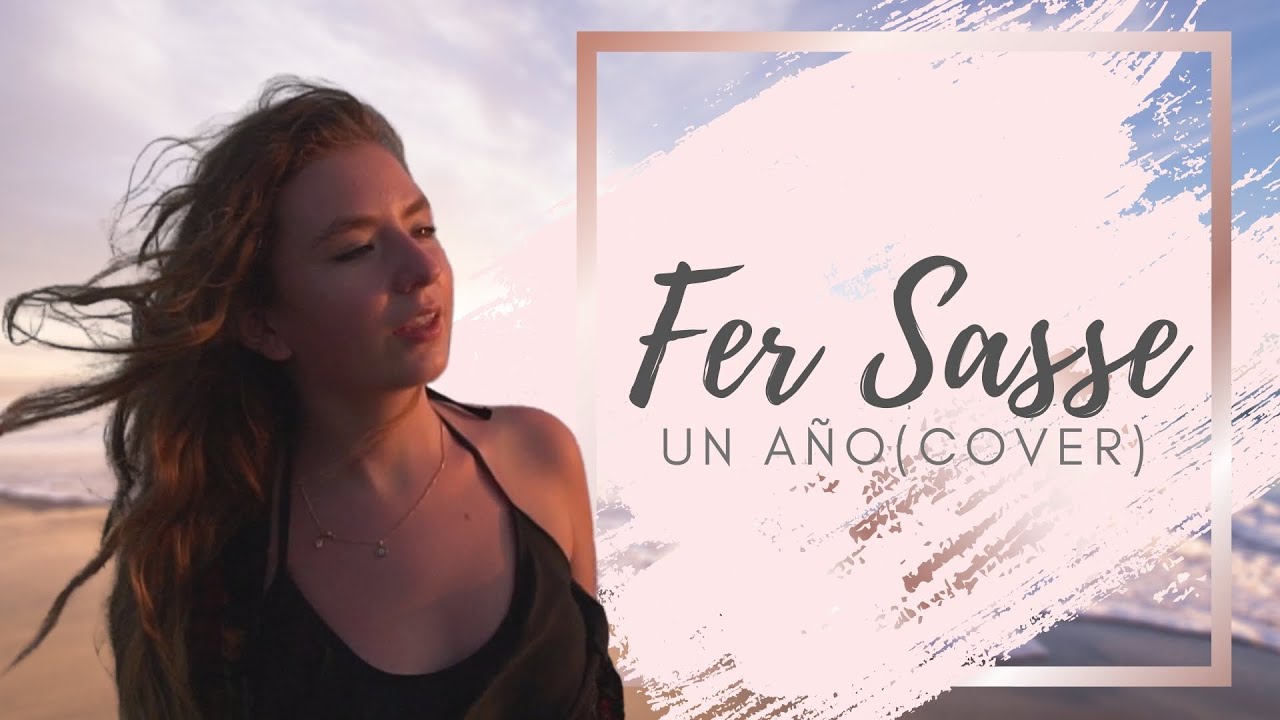 FERNANDA SASSE - UN AÑO (COVER SEBASTIAN YATRA)