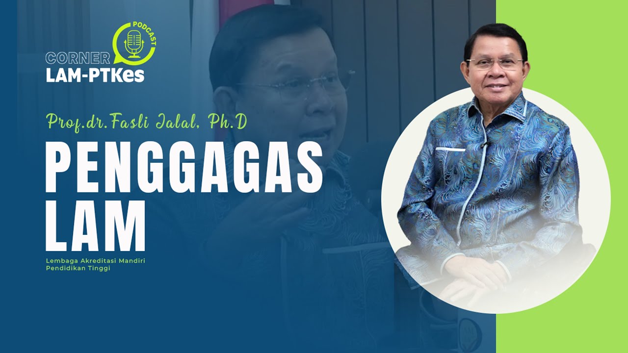 LAM-PTKes CORNER EPS #02 | Penggagas Lembaga Akreditasi Mandiri Pendidikan Tinggi di Indonesia