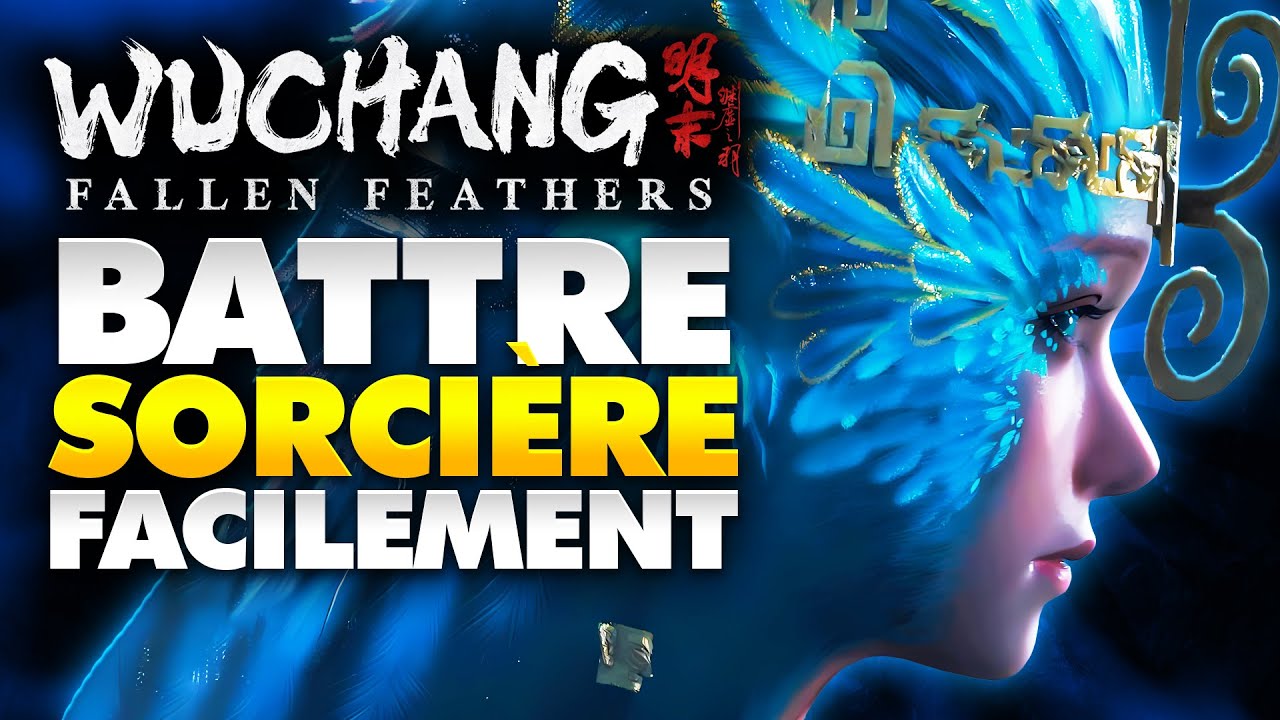 WuChang Fallen feathers : Battre Sorcière Des Bo FACILEMENT