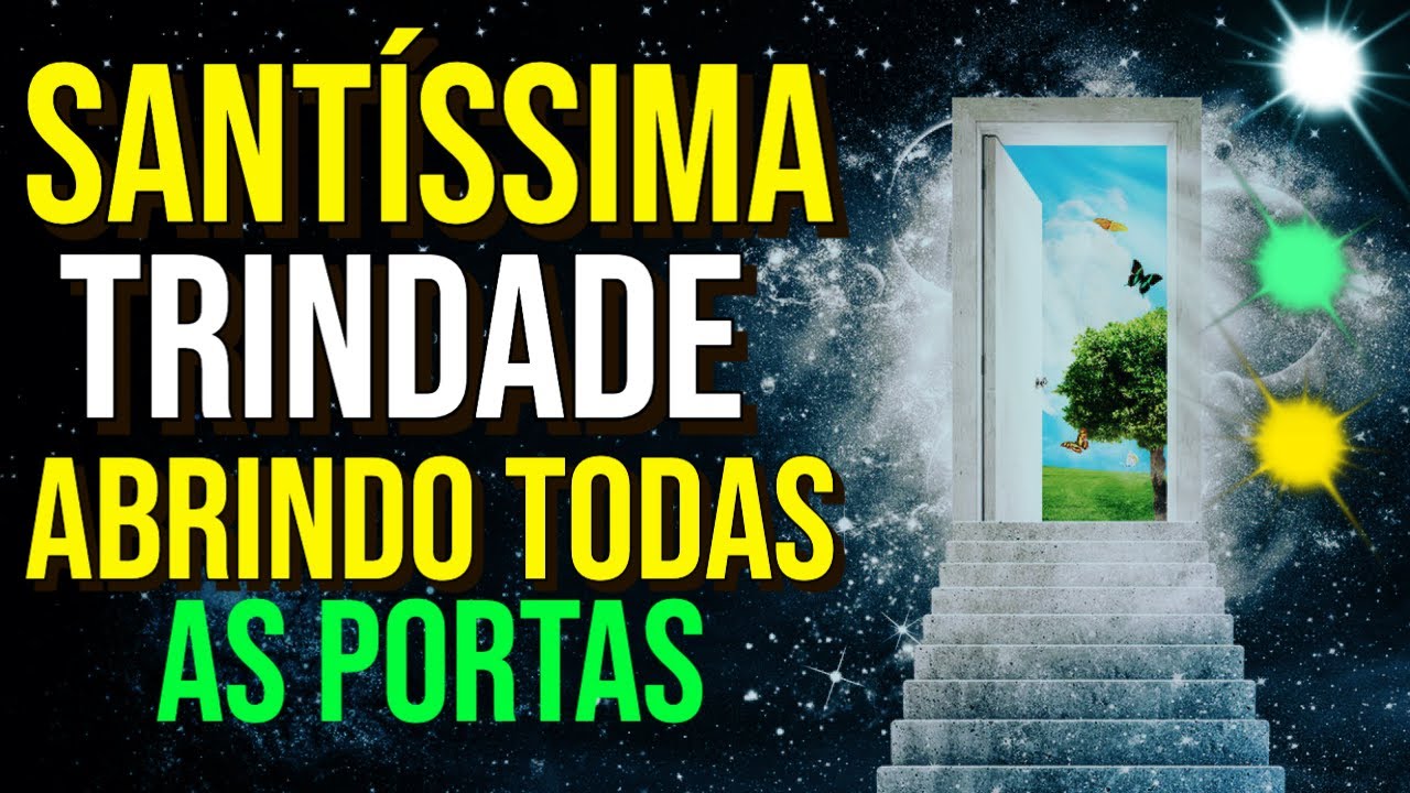 SANT&Iacute;SSIMA TRINDADE ABRINDO TODAS AS PORTAS | Ora&ccedil;&atilde;o a Deus Pai, Deus Filho e Deus Esp&iacute;rito Santo