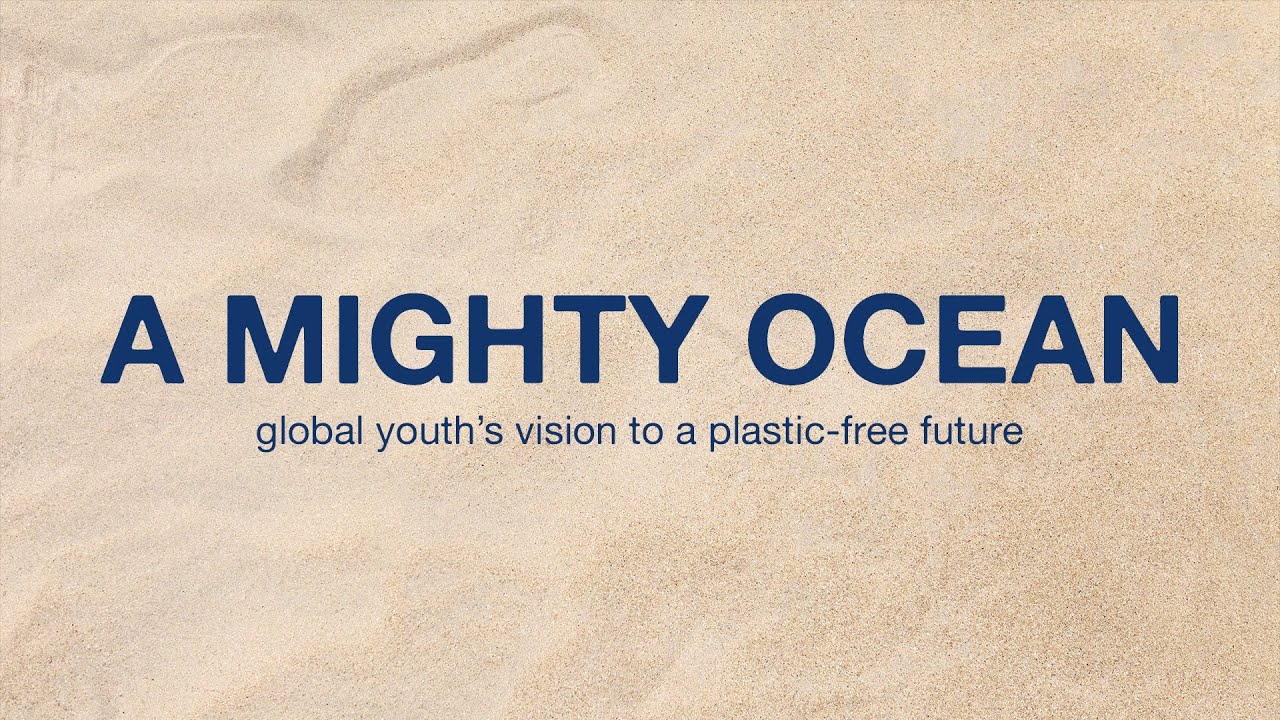 A Mighty Ocean: Global Youth's Vision to a Plastic-free Future