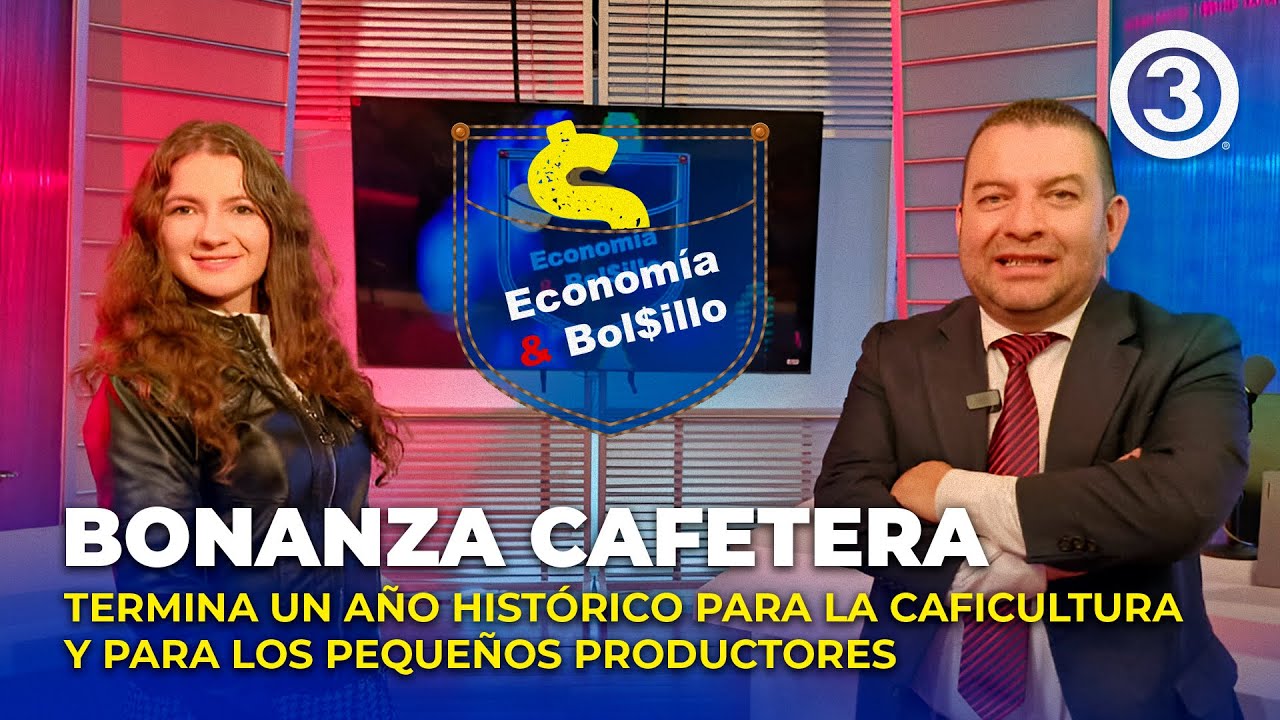 BONANZA CAFETERA! Año histórico para la caficultura y los pequeños productores | Economía & Bolsillo