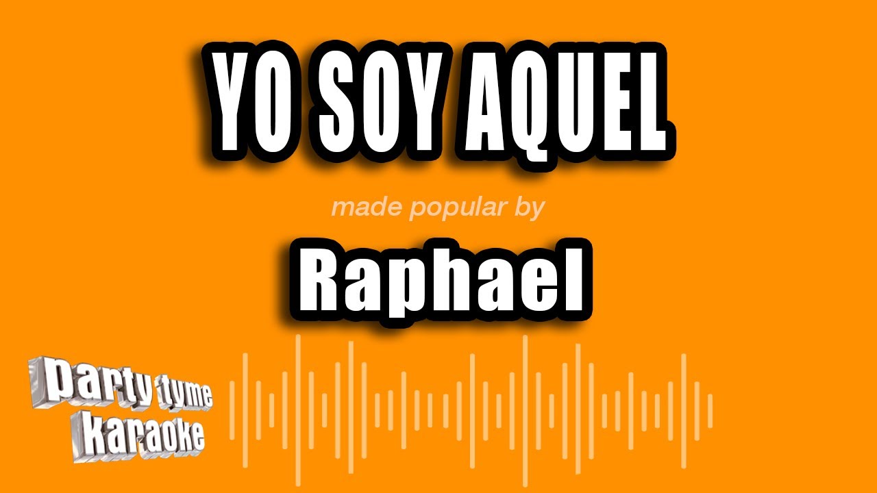 Raphael - Yo Soy Aquel (Versi&oacute;n Karaoke)