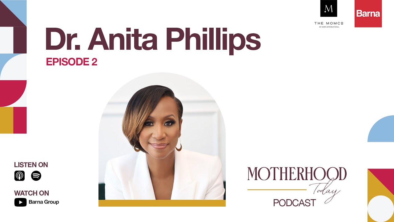 Dr. Anita Phillips on Motherhood & Mental Health | Motherhood Today Podcast, Episode 2