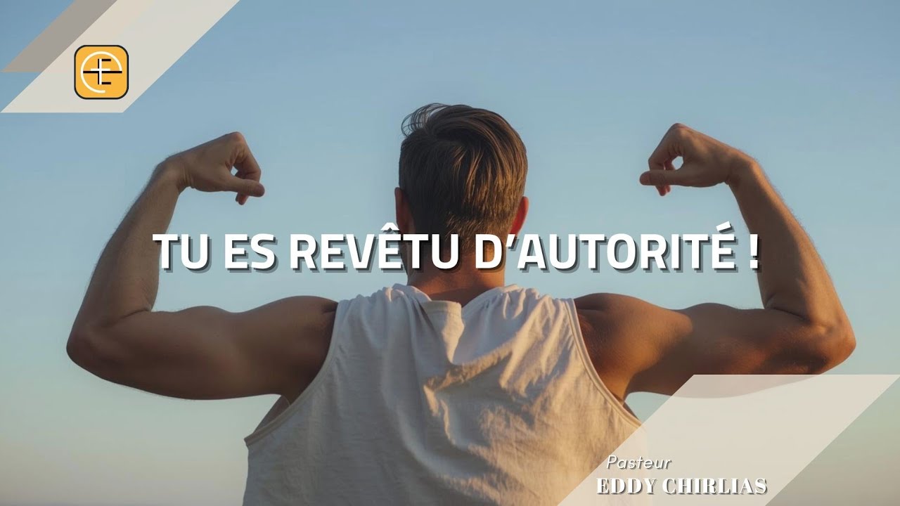 TU ES REVÊTU D'AUTORITÉ !