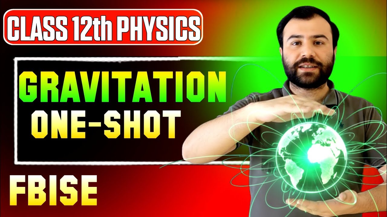 Gravitation Class 12 | One Shot Full Chapter | Newton’s Law, Satellites & GPE