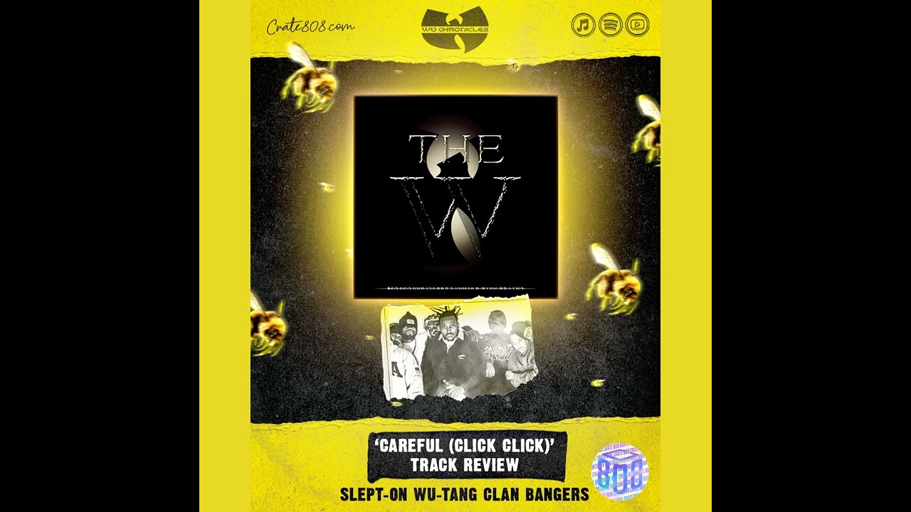 Slept-On Wu-Tang: ‘Careful (Click, Click)’ Track Review