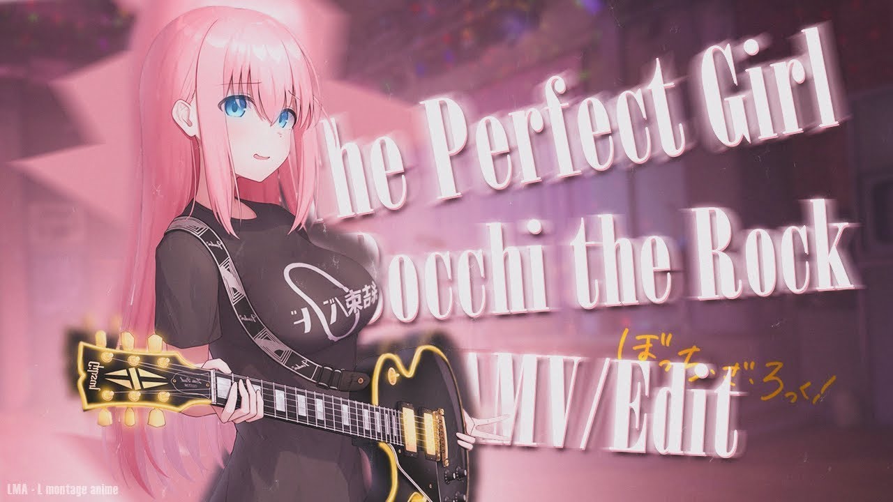 Hitori Gotou - Bocchi the Rock! [Mareux - The Perfect Girl] [AMV/Edit]