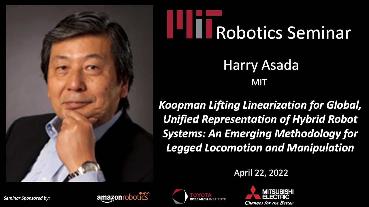 MIT Robotics - Harry Asada - Koopman Lifting Linearization for Global, Unified Representation ...