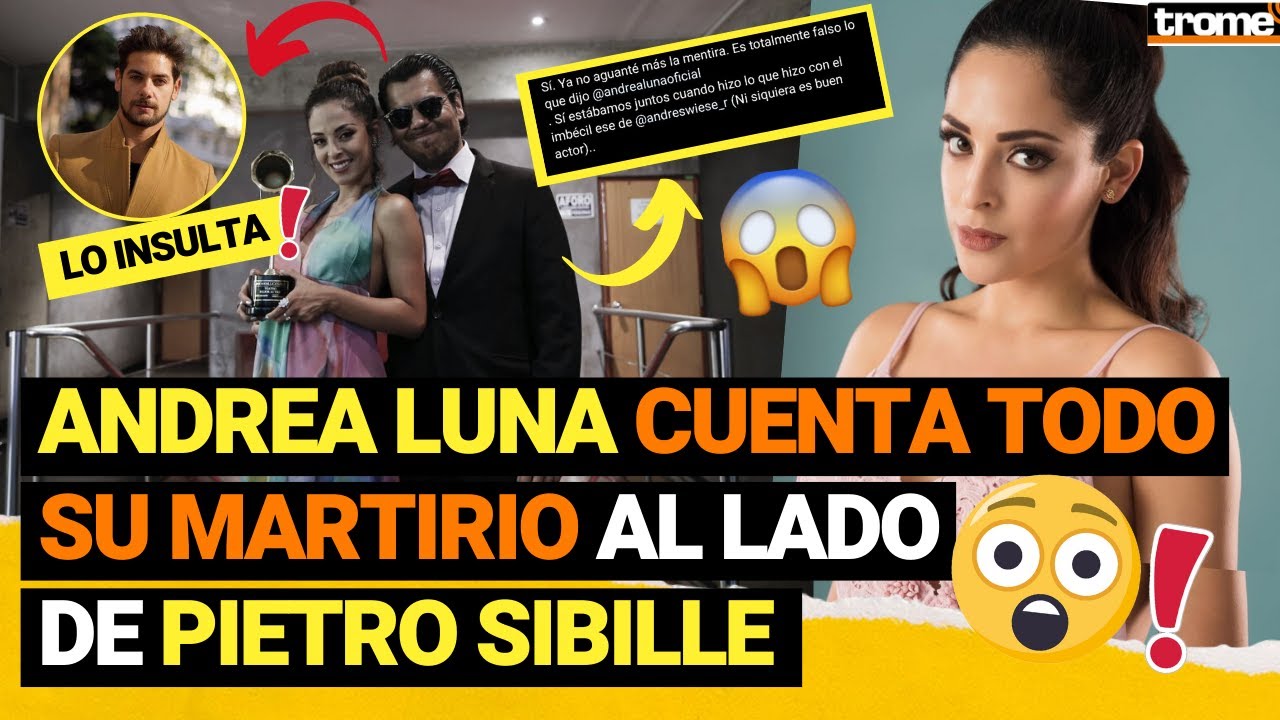 PIETRO SIBILLE acusa de infiel a ANDREA LUNA y actriz confiesa toda su PREOCUPANTE VERDAD