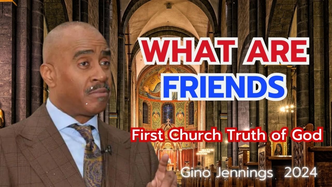 Pastor Gino Jennings -What Are Friends-- - First Church Truth of God GinoJenning2024#
