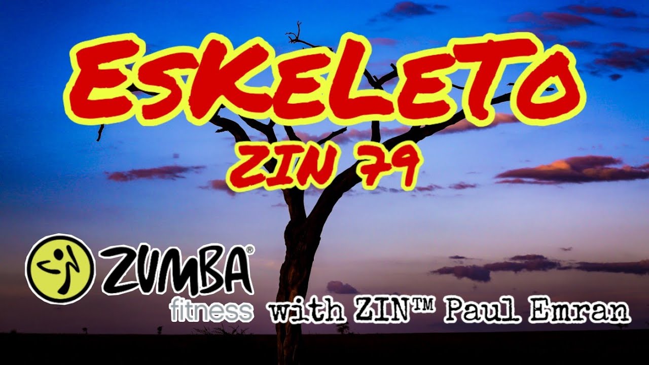 ESKELETO ZIN79 | Zumba Fitness | ZIN™ Paul Emran